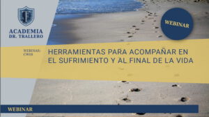 Webinar CW08 HERRAMIENTAS PARA ACOMPAÑAR EN EL SUFRIMIENTO Y AL FINAL DE LA VIDA. Dr. Juan Carlos Trallero